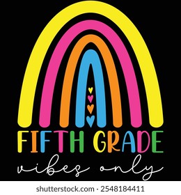 Fifth Grade Vibes Only Rainbow Shirt, Back To School T-shirt, Teacher, Rainbow, T-shirt Design, Teaching