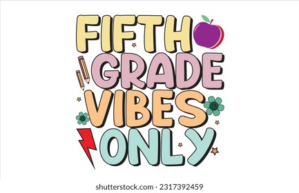 Fifth Grade Vibes Only Retro Svg T-Shirt Design