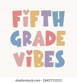 Fifth Grade Vibes. Quote for cards, invitations, fabrics, prints, stickers. Vector Illustration