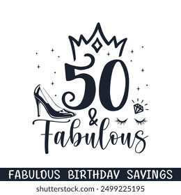 Fifty and fabulous birthday sayings, happy birthday age designs