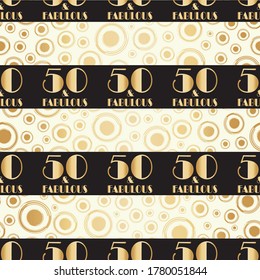 Fifty and fabulous birthday seamless vector pattern gold foil background. Black horizontal stripes with art deco style typography on bubble backdrop.1930s effect geometric design for party, gift wrap svg