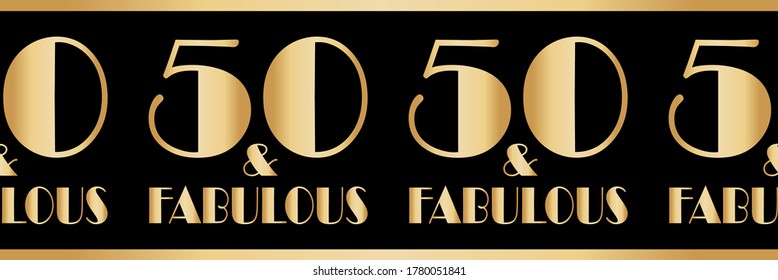 Fifty and fabulous birthday vector gold foil effect border. Elegant banner with bold art deco style lettering on black backdrop.1930s effect geometric design for party, gift wrap, ribbon, washi tape svg