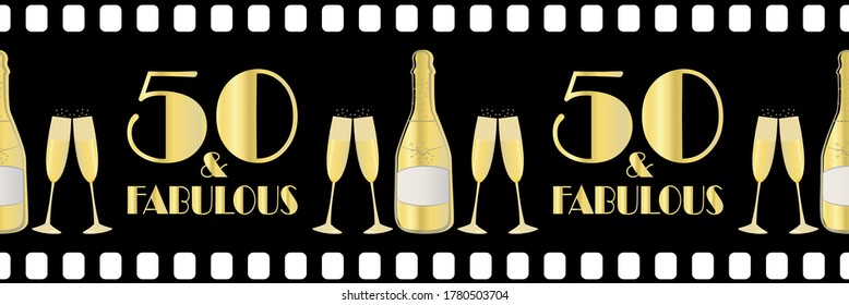Fifty and fabulous birthday vector movie effect border. Elegant black gold metallic banner with art deco style lettering and champagne bottles on black film roll style backdrop. For ribbon, edging svg