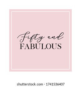 Fifty and Fabulous. Calligraphy invitation card, banner or poster graphic design handwritten lettering vector element.  svg