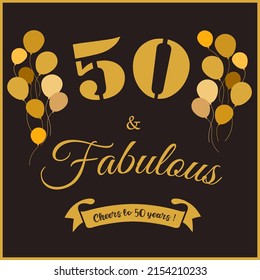 Fifty and fabulous. Cheers to 50 years  - 50th birthday greeting card, banner for social network and invitation. Black and gold design. svg