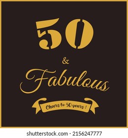 Fifty and fabulous. Cheers to 50 years  - 50th birthday greeting card, banner for social network and invitation. Black and gold design. svg