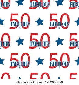 Fifty and fabulous text seamless vector pattern background. Blue red white modern style typography on backdrop with stars. Americana style design for birthday or business anniversary celebration