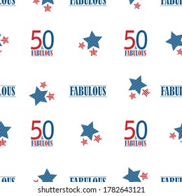 Fifty and fabulous text seamless vector pattern background. Blue red white modern typography on white backdrop with groups of stars. All over print for birthday or business anniversary celebration