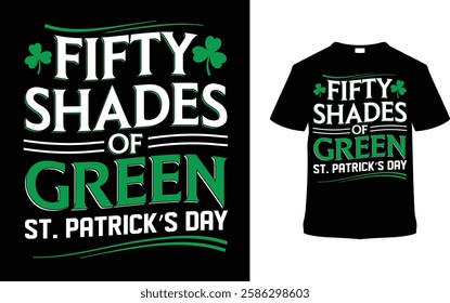 Fifty Shades Of Green St. Patrick's Day T-shirt Design, apparel, vector illustration, graphic template, print on demand, textile fabrics, retro style, typography, vintage, eps 10, element, saint tee