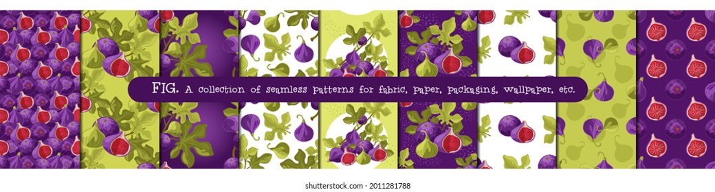 Fig. A collection of seamless patterns, bright and juicy. 9 options. For the design of fabric, paper, wallpaper, packaging, etc. Vector, isolated.