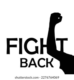 Fight back, vector illustration. Fight for your rights, solidarity, revolution vector.a fist and a call to fight for your rights.