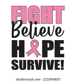 Fight Believe Hope Survive! - Breast Cancer Svg T-Shirt Design svg