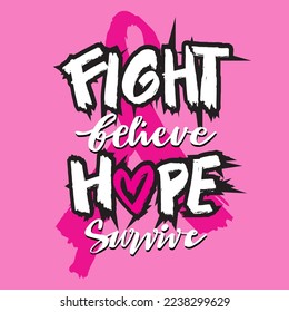 Fight believe hope survive, hand lettering. Breast Cancer t shirt design