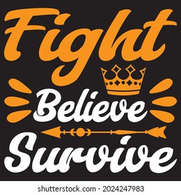 fight believe  survive t shirt design, vector file.