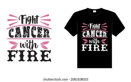 Fight cancer with fire Breast Cancer T-shirt design, typography lettering merchandise design.