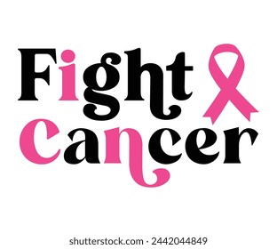 Fight Cancer Svg,Breast Cancer Awareness,Cancer Quotes,Cancer Survivor,Breast Cancer Fighter,Childhood Cancer Awareness,Fight Cancer,Cancer T-Shirt,Cancer Warrior,Cut File svg