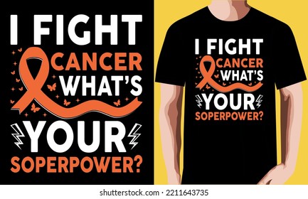 I fight cancer what’s your superpower? T-shirt Design.