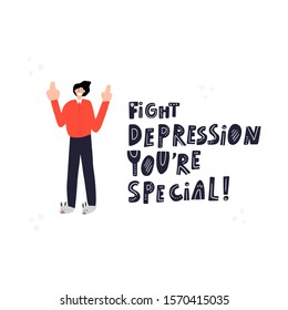 Fight depression you're special  inspirational lettering. T shirt print, postcard, banner, poster design 