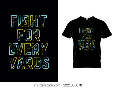 Fight For Every Yards Typography T Shirt Design