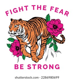 fight the fear, be strong.
beautiful tiger in the middle of two pink flowers.
Fashion Design, Vectors for t-shirts and endless applications.