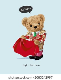 fight the fear slogan with bear doll bullfighter vector illustration