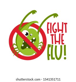 Fight the Flu - hand drawn cute bacterium - Awareness lettering phrase. Brush ink vector quote for banners, greeting card, poster design. 