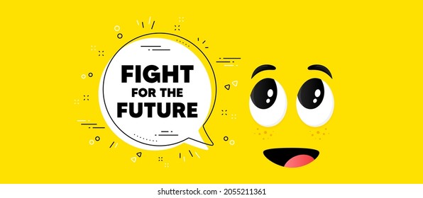 Fight for the future message. Cartoon face chat bubble background. Demonstration protest quote. Revolution activist slogan. Fight for future chat message. Character smile face background. Vector