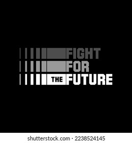 fight for the future typography for print t shirt and others.