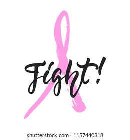 Fight - hand drawn October Breast Cancer Awareness Month lettering phrase with pink ribbon isolated on the white background. Brush ink vector quote for banners, greeting card, poster design