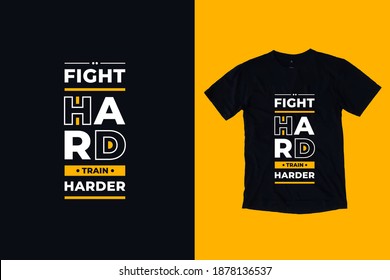 Fight hard train harder modern geometric typography lettering inspirational quotes clothing t shirt design