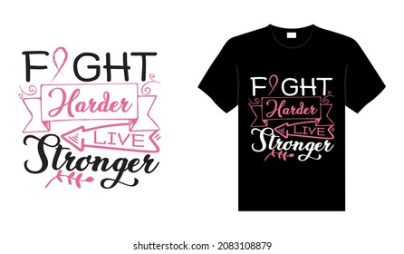 Fight harder live stronger Breast Cancer T-shirt design, typography lettering merchandise design.