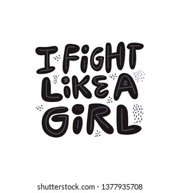 I fight like a girl hand drawn flat quote. Scandinavian style black lettering, typography Minimalist humoristic saying, message, phrase t-shirt print, poster, postcard
