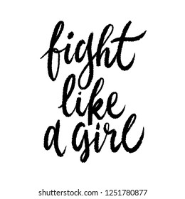 Fight like a girl hand lettering. Feminism slogan. Can be used for postcard, poster, print, greeting card, t-shirt, phone case design. Vector illustration modern calligraphy.
