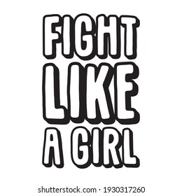 Fight like a girl. Isolated Vector Quote