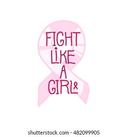 Fight like a girl. Pink ribbon, international symbol of breast cancer awareness. Design element for poster, card or web banner, isolated on white. Vector hand drawn illustration.