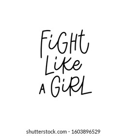Fight like a girl power feminist quote lettering. Calligraphy inspiration graphic design typography element. Hand written postcard. Cute simple black vector sign