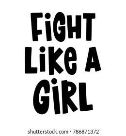 Fight like a girl. The quote hand-drawing of ink on a white background. It can be used for website design, article, poster, etc.