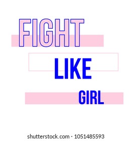 Fight like girl t-shirt quote feminist lettering. Fashion inspiration graphic design typography element. Hand written card. Simple vector sign. Protest against patriarchy sexism misogyny female