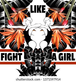 Fight like a girl. Vector hand drawn illustration of pretty girls with flowers and palm leaves isolated. Creative artwork. Template for card, poster. banner, print for t-shirt, pin, badge, patch.