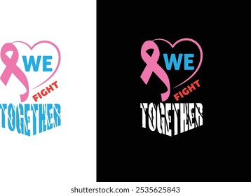 Fight like a girl win like a woman, Think Pink fight strong, Together we fight together we win, Stronger than cancer, We fight together