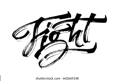 Fight. Modern Calligraphy Hand Lettering for Silk Screen Printing