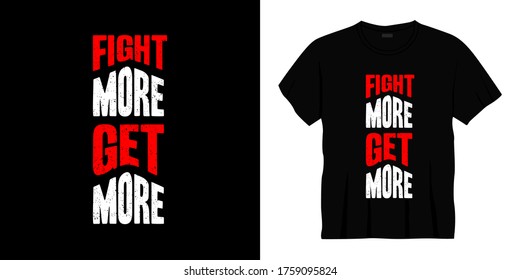 fight more get more typography t-shirt design