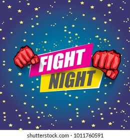 Fight night vector modern poster with text and strong fist. mma, wrestling or fight club emblem design template. fight label isolated on night background