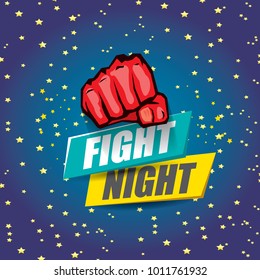 Fight night vector modern poster with text and strong fist. mma, wrestling or fight club emblem design template. fight label isolated on night background
