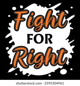 Fight For Right- T-Shirt Design with Bold Typography and Star Accents