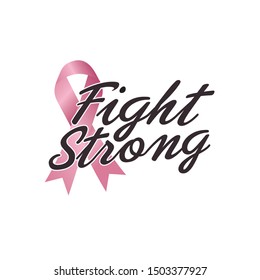 Fight Strong quote. Fight against cancer, pink ribbon, breast cancer awareness symbol. Breast cancer awareness program vector template design. 