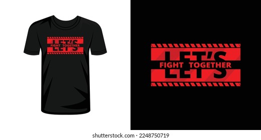 Let’s Fight together typography t shirt design