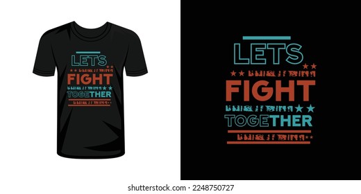 Let’s Fight together typography t shirt design