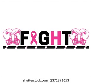 Fight T-Shirt, Breast Cancer Awareness Quotes, Cancer Awareness T-shirt, October T-shirt, Cancer Support Shirt, Cancer Warrior Shirt For Women, Cut File For Cricut Silhouette