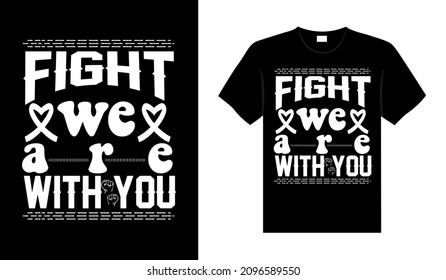 fight we are with you Lunch Cancer Tshirt design typography lettering merchandise design